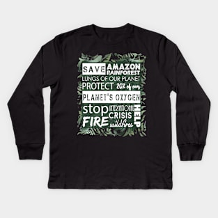 Save the Amazon rainforest - Lungs of our planet - 20% of the oxygen of our planet - Stop the fire - Forest fires - International crisis - Help Kids Long Sleeve T-Shirt